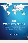 The World's Cities: Contrasting Regional, National, And Global Perspectives