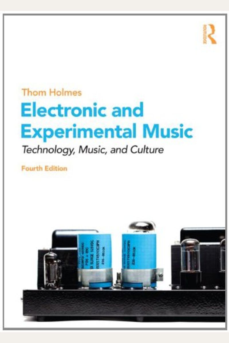 Buy Electronic and Experimental Music Technology, Music, and Culture