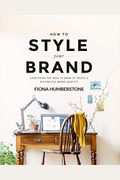 How To Style Your Brand: Everything You Need To Know To Create A Distinctive Brand Identity