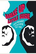 Wake Up Little Susie: Single Pregnancy And Race Before Roe V. Wade