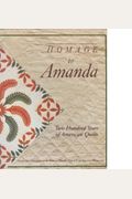 Homage to Amanda: Two Hundred Years of American Quilts from the Collection of Edwin Binney, 3rd & Gail Binney-Winslow