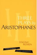 Three Plays By Aristophanes: Staging Women