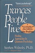 Trances People Live: Healing Approaches in Quantum Psychology