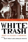 White Trash: Race And Class In America