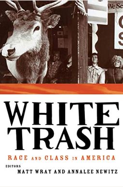 White Trash: Race And Class In America White Trash: Race And Class In America