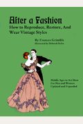After A Fashion: How To Reproduce, Restore And Wear Vintage Styles