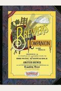 The Brewer's Companion: Being A Complete Compendium Of Brewing Knowlege