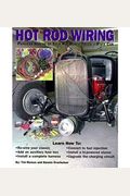 Hot Rod Wiring: Painless Wiring For Your Hot Rod, Truck Or Race Car