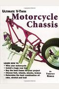 Ultimate V-Twin Motorcycle Chassis: Forks, Shocks, Brakes, Wheels And Tires