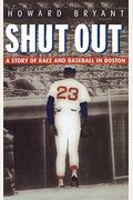 Shut Out: A Story Of Race And Baseball In Boston