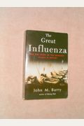 The Great Influenza: The Epic Story of the Deadliest Plague in History