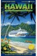 Hawaii By Cruise Ship: The Complete Guide To Cruising The Hawaiian Islands [With Giant Pull-Out Map]