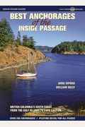 Best Anchorages Of The Inside Passage: British Columbia's South Coast From The Gulf Islands To Cape Caution