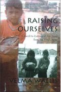 Raising Ourselves: A Gwich'in Coming of Age Story from the Yukon River (Alaska Book Adventures (Epicenter Press))