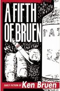 A Fifth Of Bruen: Early Fiction Of Ken Bruen