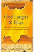 God Laughs & Plays: Churchless Sermons In Response To The Preachments Of The Fundamentalist Right