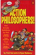 Action Philosophers!: The Lives And Thoughts Of History's A-List Brain Trust: The More-Than-Complete Edition