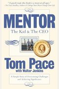 Mentor: The Kid & The Ceo: A Simple Story Of Overcoming Challenges And Achieving Significance