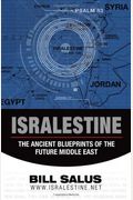 Isralestine: The Ancient Blueprints Of The Future Middle East