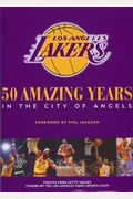 The Los Angeles Lakers: 50 Amazing Years in the City of Angels