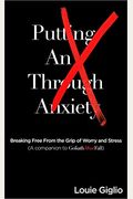 Putting An X Through Anxiety: Breaking Free From The Grip Of Worry And Stress