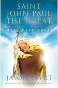 Saint John Paul The Great: His Five Loves