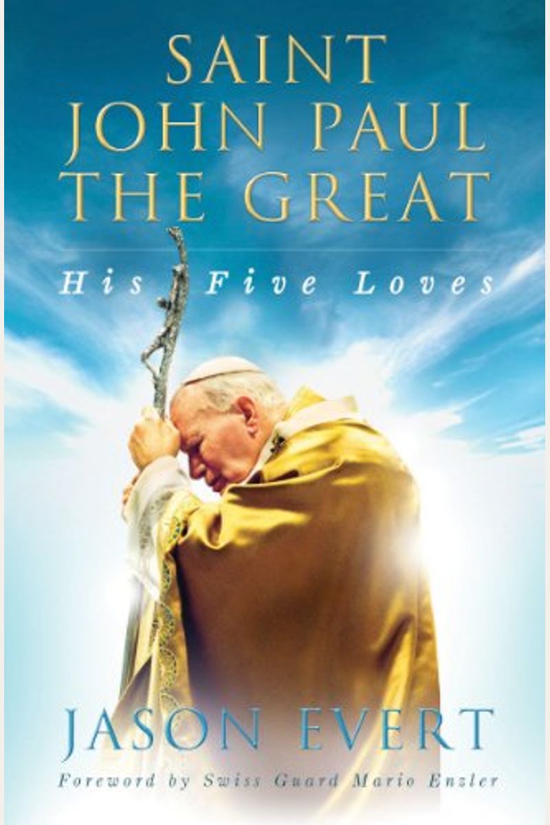 Saint John Paul The Great: His Five Loves