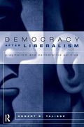Democracy After Liberalism: Pragmatism And Deliberative Politics