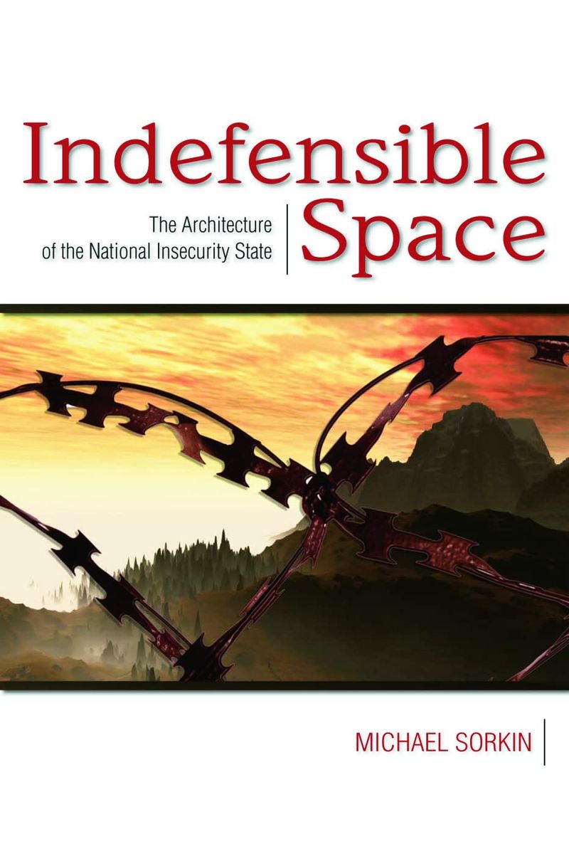 Indefensible Space: The Architecture Of The National Insecurity State