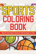 Sports Coloring Book! Discover And Enjoy A Variety Of Coloring Pages For Kids!