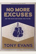 No More Excuses - Teen Guys' Bible Study Book: Be The Man God Made You To Be