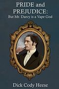 Pride And Prejudice: But Mr. Darcy Is A Vape God