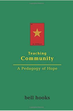 Teaching Community: A Pedagogy Of Hope Teaching Community: A Pedagogy Of Hope