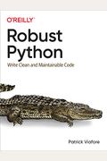 Robust Python: Write Clean And Maintainable Code