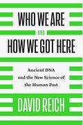 Who We Are And How We Got Here: Ancient Dna And The New Science Of The Human Past