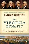 The Virginia Dynasty: Four Presidents And The Creation Of The American Nation
