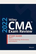Wiley Cma Exam Review 2022 Part 1 Study Guide: Financial Planning, Performance, And Analytics