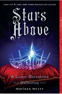 Stars Above: A Lunar Chronicles Collection (The Lunar Chronicles) Stars Above: A Lunar Chronicles Collection (The Lunar Chronicles)