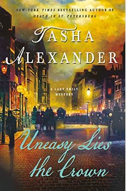Uneasy Lies The Crown: A Lady Emily Mystery Uneasy Lies The Crown: A Lady Emily Mystery