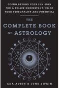 The Complete Book Of Astrology: Your Personal Guide To Learning, Understanding And Using Astrology
