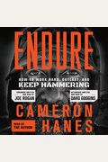 Endure: How To Work Hard, Outlast, And Keep Hammering