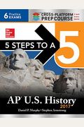 5 Steps to a 5 AP U.S. History 2017, Cross-Platform Prep Course