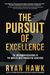 The Pursuit Of Excellence: The Uncommon Behaviors Of The World's Most Productive Achievers