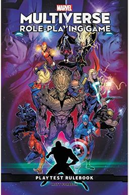 Marvel Multiverse Role-Playing Game: Playtest Rulebook Marvel Multiverse Role-Playing Game: Playtest Rulebook