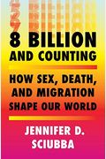 8 Billion And Counting: How Sex, Death, And Migration Shape Our World