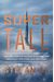 Supertall: How The World's Tallest Buildings Are Reshaping Our Cities And Our Lives