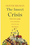 The Insect Crisis: The Fall Of The Tiny Empires That Run The World