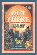 Out There: Into The Queer New Yonder