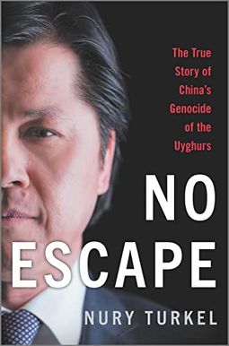 No Escape: The True Story Of China's Genocide Of The Uyghurs No Escape: The True Story Of China's Genocide Of The Uyghurs