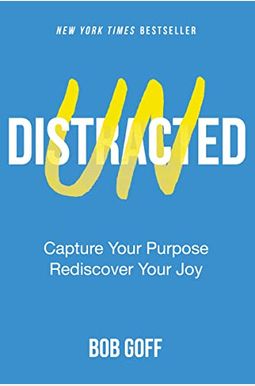 Undistracted: Capture Your Purpose. Rediscover Your Joy. Undistracted: Capture Your Purpose. Rediscover Your Joy.